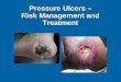 Pressure Ulcers – Risk Management and Treatment Ulcers - Risk Management and... · Risk Management and Treatment . Objectives State reasons why individuals initiate lawsuits. Define