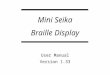 Mini Seika - telesoft.co.jp  · Web viewBraille Display. User Manual. Version 1.33 2014 Aug. Preface. Thank you for purchasing the Mini Seika Braille Display. The Mini Seika is a