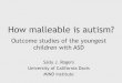 Outcome studies of the youngest children with ASD - ESCAP 2015/Slide presentations... · Outcome studies of the youngest children with ASD Sally J. Rogers University of California