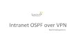 Intranet OSPF over VPN - 3 - mum.mikrotik.commum.mikrotik.com/presentations/ID13/muhti.pdf · Intranet • Gabungan’beberapa’jaringanLAN’ • SubnetIP’Private’ • Skala’relaf