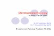 DMS-K16 - Dermatopathology.ppt Blok DMS Kul 3 KULIT ...ocw.usu.ac.id/course/download/1110000112-dermatomusculoskeletal... · - Diperlukan operasi lesi meluas, ... - Bil d t t tik