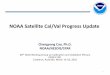 NOAA Satellite Cal/Val Progress Update · NOAA Satellite Cal/Val Progress Update Changyong Cao, Ph.D. NOAA/NESDIS/STAR . 40 th CEOS Working Group on Calibration and Validation Plenary