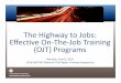 The Highway to Jobs: On The Job Training (OJT) Programs · FHWA On‐The‐Job Training (OJT) Program requires State Department of Transportations (State DOTs) to establish apprenticeship