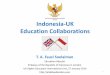 KEDUTAAN BESAR REPUBLIK INDONESIA LONDON … fileIndonesia-UK Education Collaborations KEDUTAAN BESAR REPUBLIK INDONESIA LONDON T. A. Fauzi Soelaiman Education Attaché Embassy of