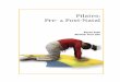 Pilates: Pre- Post-Natalpreandpostnatalpilates.com/Karens_PreNatal_Workbook.pdf · Pilates: Pre and Post Natal Karen Toth About Pilates Pilates is a system of physical conditioning