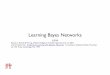 Learning Bayesian networks - MIT OpenCourseWare · A Tutorial on Learning with Bayesian Networks. In Learning in Graphical Models, M. Jordan, ed.. MIT Press, Cambridge, MA, 1999