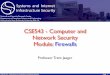 CSE543 - Computer and Network Security Module: Firewallstrj1/cse543-s15/slides/cse543-firewalls.pdf · Just open port X so I can use my wonder widget ... ‣ Network function: NAT,