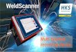 WeldScanner - hks-prozesstechnik.de · •GMAW •SAW •Resistance ... • Easy to operate and simple to connect to any welding power source WeldScanner - characteristics: HKS -