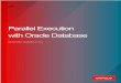 Parallel Execution with Oracle Database · 4 WHITE PAPER / Parallel Execution with Oracle Database INTRODUCTION The amount of data stored in databases have been growing exponentially