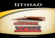 Ijtihad - qfatima.comqfatima.com/wp-content/uploads/2017/07/IJTIHAD.pdf · knowledge to revive Islam (from his knowledge), there will be only one degree between him/her ... for Muslims
