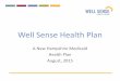 Well Sense Health Plan · Well Sense Health Plan A New Hampshire Medicaid Health Plan August, 2015. Who is Well Sense Health Plan? • New Hampshire’s only not-for-profit Medicaid