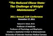 Maintenance” - Atlantic Health · Maintenance” 2011 Annual CAN Conference ... Svetkey LP t al, JAMA 299:1139, 2008 . The Biology of Reduced Obesity • leptin, ghrelin, GLP-1
