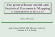 The general linear model and Statistical Parametric Mapping · The general linear model and Statistical Parametric Mapping I: Introduction to the GLM The general linear model and