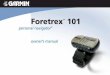Foretrex 101 - searchevolution.com · MapSource User’s Guide and MapSource Help File for complete information. The images below describe the buttons and some features of your Foretrex