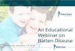 An Educational Webinar on Batten Disease - globalgenes.org · - Developed and commercialized Batten iPS stem cell line - Advancing multiple approaches to treating CLN3 –exon skipping,