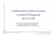 California Colon Cancer Control Program (CCCCP)cacoloncancer.org/documents/roundtable/Keys - C4P.pdf · California Colon Cancer Control Program (CCCCP) Diane Keys, CCCCP Program Director