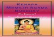 Publication of the - ::Buddhist Maha Vihara Malaysiabuddhistmahavihara.org/admin/uploads/Kenapa Memilih Agama Buddha.pdf · Kenikmatan syurga atau Nibbana dapat diselami di dalam