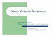 Object Oriented Databases - Home Pages of People@DUpeople.du.ac.in/~ssirpal/presentations/Session 9 - Object... · Object Oriented Database Management Systems Integrate benefits of