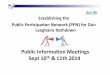 !Public!Informa/on!Mee/ngs!! Sept10 &11th2014 · " The PPN will be the main channel through which people will be selected to participate in various processes of the Local Authority