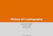 History of Cryptography - CrySyS Lab · transposition cipher (mixes letters of the plaintext) History of Cryptography A A S 0 T T E W T D N A A A D R C W 3 R K N 0 I ... History of
