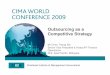 Outsourcing as a Competitive Strategy - CIMA · Outsourcing as a Competitive Strategy Mr Chen Theng Aik Senior Vice President & Head AP Finance Operations, ... Shipments: - more than