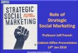 Role of Strategic Social Marketing - Civil Service · 2017-05-05 ·  Role of Strategic Social Marketing Professor Jeff French Cabinet Office Presentation 14th Jan 2016