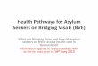 Health Pathways for Asylum Seekers on Bridging Visa E (BVE) · 2018-08-23 · Health Pathways for Asylum Seekers on Bridging Visa E ... based on the Health Pathways for Asylum Seekers