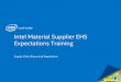 Intel Material Supplier EHS Expectations Training Material EHS... · 2015-05-07 · Intel Material Supplier EHS Expectations Training ... request Full understanding of materials (leading