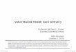 Value-Based Health Care Delivery - hbs.edu Files/20091002_HBSReunion_FINAL... · - Faster recovery - More complete recovery ... Principles of Value-Based Health Care Delivery 1. Set