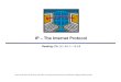 IP – The Internet Protocol - Villanova Universitymdamian/Past/networkssp09/notes/03IP... · IP – The Internet Protocol Reading: Ch. 3.1, 4.1.1 – 4.1.4. 2 Goals of Today’s