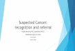 Suspected Cancer: recognition and referral · Refer women using a suspected cancer pathway referral for endometrial ... or at the entrance to the vagina. Brain and central nervous