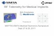 RF Telemetry for Medical Implants - MEPTEC.ORG - Medtronic - Snodgrass.pdf · RF Telemetry for Medical Implants Kirk Snodgrass Presented at MEPTEC/SMTA Medical Electronics Symposium