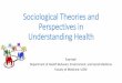 Sociological Theories and Perspectives in Understanding Healthweb90.opencloud.dssdi.ugm.ac.id/wp-content/uploads/sites/644/2017/... · #2. Teori Konflik •the fundamental processes