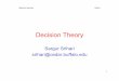 Decision Theory - cedar.buffalo.edusrihari/CSE574/Chap1/Decision-Theory.pdf · 1 is cancer and C 2 is absence of cancer • General inference problem is to determine p(x,C k) which