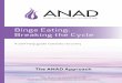 Binge Eating: Breaking the Cycle - cfe.keltyeatingdisorders.ca · Binge Eating: Breaking the Cycle A self-help guide towards recovery With sincere thanks ANAD is hugely indebted to