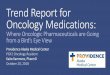 Trend Report for Oncology Medications - alaskapharmacy.org · MOA Inhibition of CDK leads to decreased growth and proliferation ... hepatitis, hypophysitis, nephritis, Management