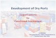 Development of Dry Ports - AITD. Dry Ports A K Behera.pdf · Generally on off-dock facility close to servicing port, helping decongest port by shifting cargo and customs- ... •A