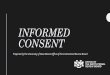 Informed Consent - irb.unm.edu Consent.pdf · Informed Consent: A Process •Informed Consent is a process through which the researcher takes steps to ensure that potential participants