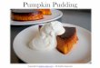 Pumpkin Pudding - Amazon Web Serviceskeiko-free.s3.amazonaws.com/Keikos-Pumpkin-Pudding.pdf · The pumpkin pudding is done when the center is no longer liquid (see video). Let the