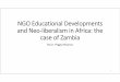 NGO Educational Developments and Neo-liberalism in Africahome.hiroshima-u.ac.jp/cice/wp-content/uploads/2015/07/188th... · NGO Educational Developments and Neo‐liberalism in Africa: