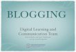 BLOGGING - teachingandlearning.sa.edu.au · BLOGGING Digital Learning and Communication Team ! Karen Butler and Kym Nadebaum! 0407403093 @sa.gov.au. Questions to ask Why Blog? Who