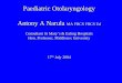 Paediatric Otolaryngology Antony A Narula MA FRCS FRCS Ed ... - Prof A A Narula.pdf · • Otitis Media with Effusion (glue ear) • Chronic Suppurative Otitis Media • Trauma, Foreign