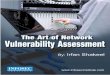 The Art of Network Vulnerability Assessment · Vulnerability assessment already identifies all the security holes an attacker can exploit, a network administrator just needed to patch