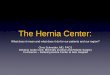 The Hernia Center - Kettering Health Network · The Hernia Center: ... • Ventral and Incisional Hernia: ... • Cannot fit everything back inside due to complexity/chronicity of