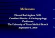 Melanoma - University of Texas Medical Branch .•Lentigo maligna melanoma •Nodular melanoma 