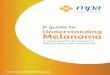 A guide to Understanding Melanoma · maligna melanoma is commonly found on older people who have worked in an outdoor occupation. These occur on areas of the body that have received