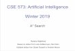 CSE 573: Artificial Intelligence Winter 2019 · CSE 573: Artificial Intelligence Winter 2019 A* Search Hanna Hajishirzi Based on slides from Luke Zettlemoyer, Dan Klein Multiple slides