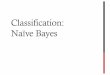 Classification: Naïve Bayes - University of Belgradeai.fon.bg.ac.rs/wp-content/uploads/2016/10/Naive-Bayes-Labs-2016.pdf · Naive Bayes classifier • Based on the Bayes rule •