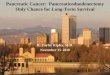 Pancreatic Cancer: Pancreatoduodenectomy Only Chance for … · Jemal et al. CA Cancer J Clin. 2010 September; 60: 277-300. Localized Pancreatic Cancer: Amenable to Resection Unfortunately,