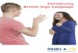 Introducing British Sign Language - housingcare.org · Learning British Sign Language It is impossible to learn to sign from a leaflet, a book, video or CD-ROM but we hope the signs